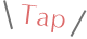 Tap