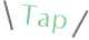 Tap